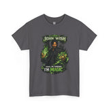 John Wish: Yeah, I’m Thinking I’m Magic T-Shirt