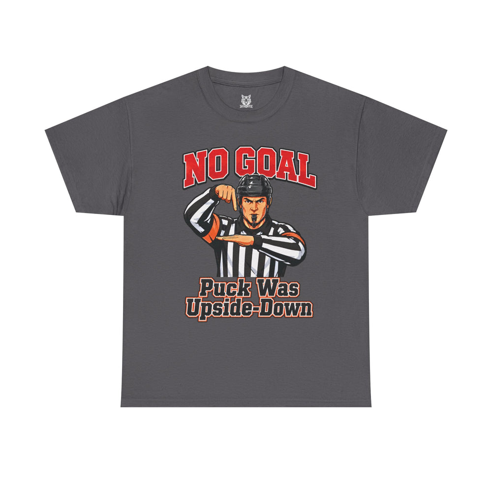Hockey Referee T‑Shirt — "No Goal: Puck Was Upside‑Down"