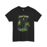 John Wish: Yeah, I’m Thinking I’m Magic T-Shirt